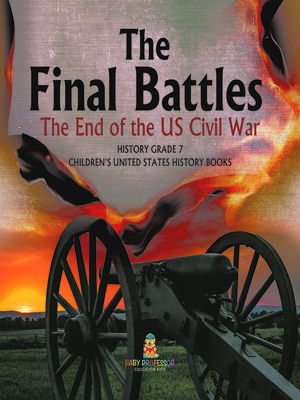 cover image of The Final Battles--The End of the US Civil War--History Grade 7--Children's United States History Books